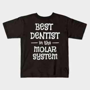 best dentist in the molar system Kids T-Shirt